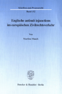 Englische antisuit injunctions im europäischen Zivilrechtsverkehr