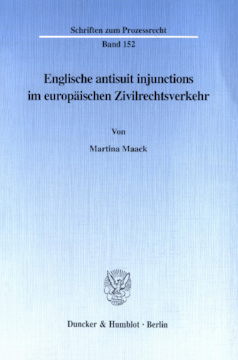 Englische antisuit injunctions im europäischen Zivilrechtsverkehr