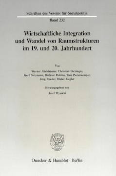 Wirtschaftliche Integration und Wandel von Raumstrukturen im 19. und 20. Jahrhundert