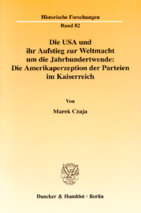 Die USA und ihr Aufstieg zur Weltmacht um die Jahrhundertwende: Die Amerikaperzeption der Parteien im Kaiserreich