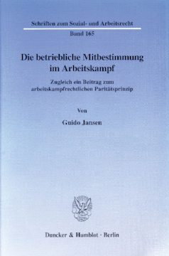 Die betriebliche Mitbestimmung im Arbeitskampf Die betriebliche Mitbestimmung im Arbeitskampf