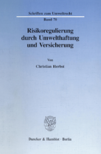 Risikoregulierung durch Umwelthaftung und Versicherung