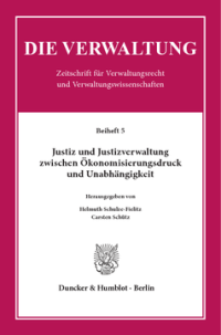 Justiz und Justizverwaltung zwischen Ökonomisierungsdruck und Unabhängigkeit