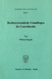 Rechtssystematische Grundfragen des Umweltrechts
