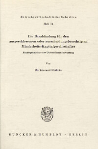 Die Barabfindung für den ausgeschlossenen oder ausscheidungsberechtigten Minderheits-Kapitalgesellschafter