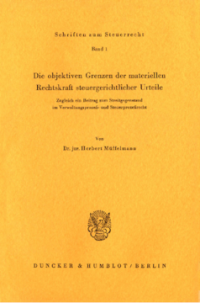 Die objektiven Grenzen der materiellen Rechtskraft steuergerichtlicher Urteile