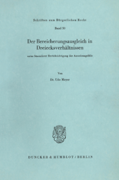 Der Bereicherungsausgleich in Dreiecksverhältnissen unter besonderer Berücksichtigung der Anweisungsfälle Der Bereicherungsausgleich in Dreiecksverhältnissen unter besonderer Berücksichtigung der Anweisungsfälle