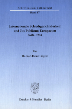 Internationale Schiedsgerichtsbarkeit und Jus Publicum Europaeum 1648–1794