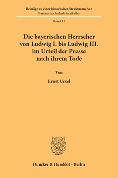 Die bayerischen Herrscher von Ludwig I. bis Ludwig III. im Urteil der Presse nach ihrem Tode