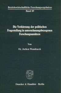 Die Verkürzung der politischen Fragestellung in unternehmensbezogenen Forschungsansätzen
