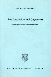 Aus Geschichte und Gegenwart. Betrachtungen eines Nationalökonomen