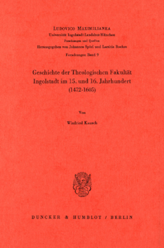 Geschichte der Theologischen Fakultät Ingolstadt im 15. und 16. Jahrhundert (1472–1605)