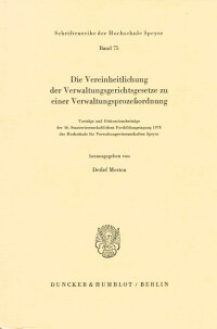 Die Vereinheitlichung der Verwaltungsgerichtsgesetze zu einer Verwaltungsprozeßordnung
