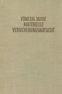 Fünfzig Jahre materielle Versicherungsaufsicht nach dem Gesetz vom 12. Mai 1901