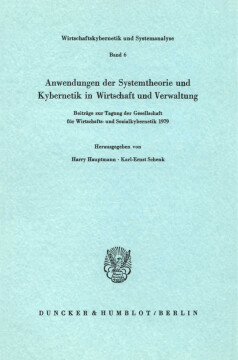Anwendungen der Systemtheorie und Kybernetik in Wirtschaft und Verwaltung Anwendungen der Systemtheorie und Kybernetik in Wirtschaft und Verwaltung