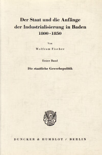 Der Staat und die Anfänge der Industrialisierung in Baden 1800 - 1850