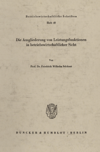 Die Ausgliederung von Leistungsfunktionen in betriebswirtschaftlicher Sicht
