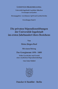 Die privaten Stipendienstiftungen der Universität Ingolstadt im ersten Jahrhundert ihres Bestehens