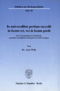 In universalibus pretium succedit in locum rei, res in locum pretii