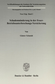 Schadenminderung in der Feuer-Betriebsunterbrechungs-Versicherung Schadenminderung in der Feuer-Betriebsunterbrechungs-Versicherung