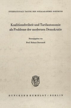 Koalitionsfreiheit und Tarifautonomie als Probleme der modernen Demokratie Koalitionsfreiheit und Tarifautonomie als Probleme der modernen Demokratie