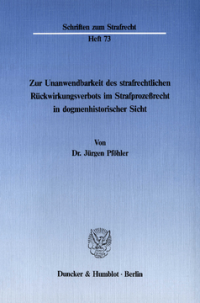 Zur Unanwendbarkeit des strafrechtlichen Rückwirkungsverbots im Strafprozeßrecht in dogmenhistorischer Sicht