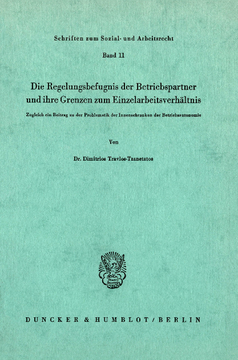 Die Regelungsbefugnis der Beriebspartner und ihre Grenzen zum Einzelarbeitsverhältnis Die Regelungsbefugnis der Beriebspartner und ihre Grenzen zum Einzelarbeitsverhältnis