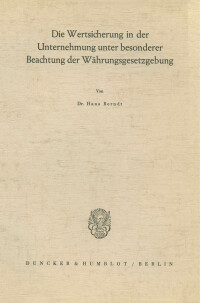 Die Wertsicherung in der Unternehmung unter besonderer Beachtung der Währungsgesetzgebung