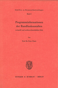 Programminformationen der Rundfunkanstalten in kartell- und wettbewerbsrechtlicher Sicht