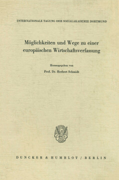 Möglichkeiten und Wege zu einer europäischen Wirtschaftsverfassung Möglichkeiten und Wege zu einer europäischen Wirtschaftsverfassung
