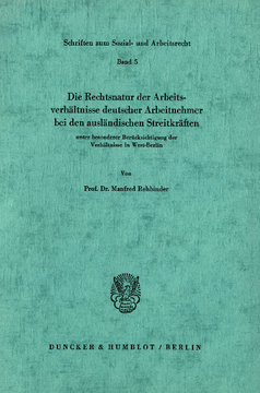 Die Rechtsnatur der Arbeitsverhältnisse deutscher Arbeitnehmer bei den ausländischen Streitkräften unter besonderer Berücksichtigung der Verhältnisse in West-Berlin Die Rechtsnatur der Arbeitsverhältnisse deutscher Arbeitnehmer bei den ausländischen Streitkräften unter besonderer Berücksichtigung der Verhältnisse in West-Berlin