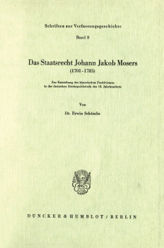 Das Staatsrecht Johann Jakob Mosers (1701 - 1785)