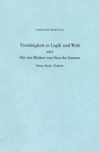 Vierfaltigkeit in Logik und Welt oder Die vier Bücher vom Sinn des Ganzen