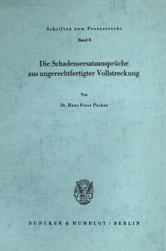 Die Schadensersatzansprüche aus ungerechtfertigter Vollstreckung Die Schadensersatzansprüche aus ungerechtfertigter Vollstreckung