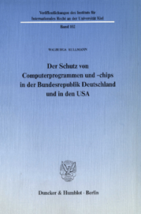 Der Schutz von Computerprogrammen und -chips in der Bundesrepublik Deutschland und in den USA