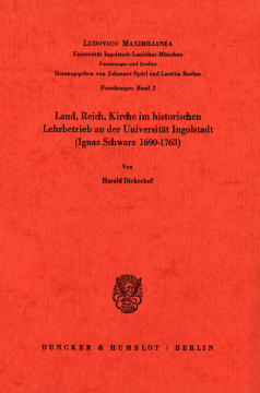 Land, Reich, Kirche im historischen Lehrbetrieb an der Universität Ingolstadt (Ignaz Schwarz 1690–1763)
