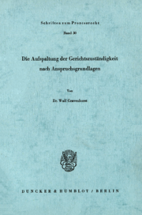 Die Aufspaltung der Gerichtszuständigkeit nach Anspruchsgrundlagen