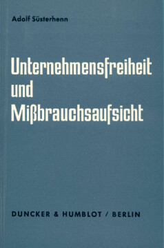 Unternehmensfreiheit und Mißbrauchsaufsicht Unternehmensfreiheit und Mißbrauchsaufsicht