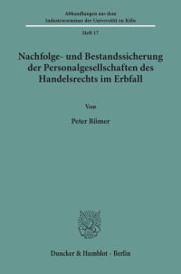 Nachfolge- und Bestandssicherung der Personalgesellschaften des Handelsrechts im Erbfall