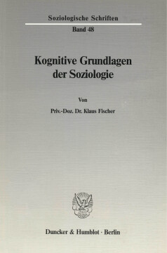 Kognitive Grundlagen der Soziologie Kognitive Grundlagen der Soziologie