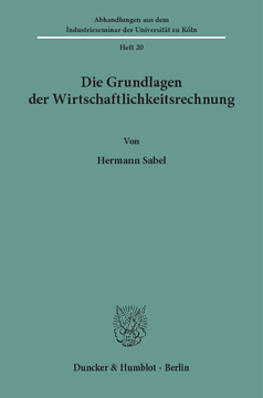 Die Grundlagen der Wirtschaftlichkeitsrechnung Die Grundlagen der Wirtschaftlichkeitsrechnung