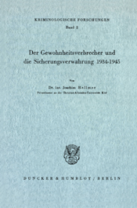 Der Gewohnheitsverbrecher und die Sicherungsverwahrung 1934 - 1945