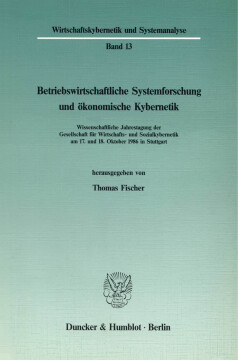 Betriebswirtschaftliche Systemforschung und ökonomische Kybernetik Betriebswirtschaftliche Systemforschung und ökonomische Kybernetik