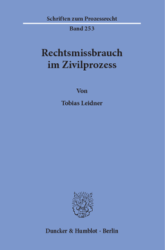 Rechtsmissbrauch im Zivilprozess Rechtsmissbrauch im Zivilprozess