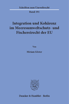 Integration und Kohärenz im Meeresumweltschutz- und Fischereirecht der EU Integration und Kohärenz im Meeresumweltschutz- und Fischereirecht der EU