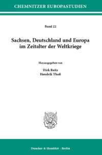Sachsen, Deutschland und Europa im Zeitalter der Weltkriege