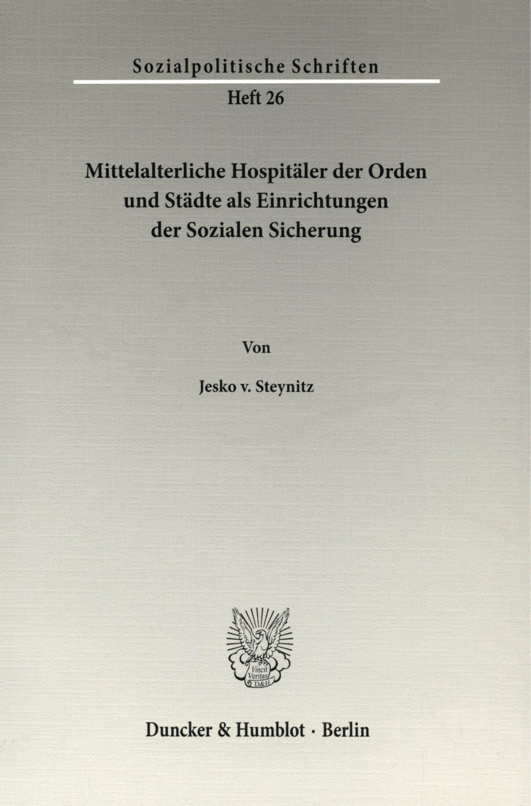 Mittelalterliche Hospitäler der Orden und Städte als Einrichtungen der Sozialen Sicherung