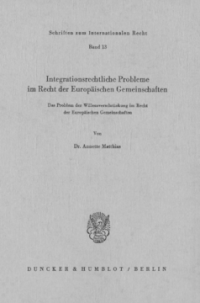 Integrationsrechtliche Probleme im Recht der europäischen Gemeinschaften