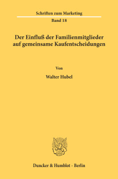 Der Einfluß der Familienmitglieder auf gemeinsame Kaufentscheidungen Der Einfluß der Familienmitglieder auf gemeinsame Kaufentscheidungen