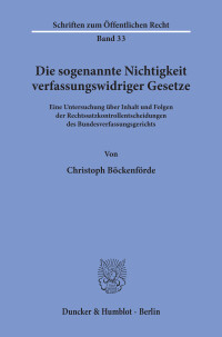Die sogenannte Nichtigkeit verfassungswidriger Gesetze